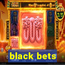 black bets