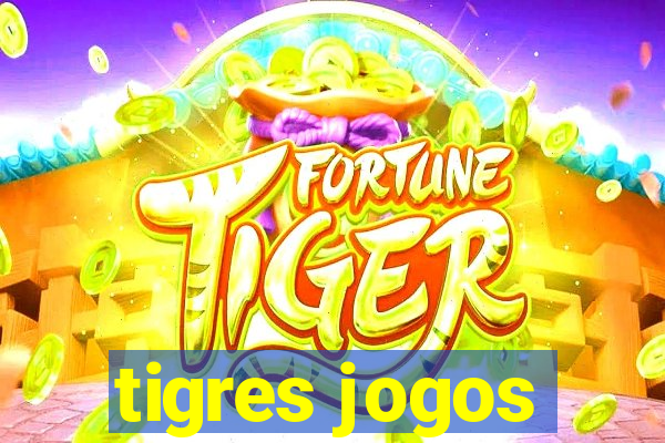 tigres jogos