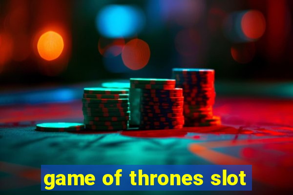 game of thrones slot