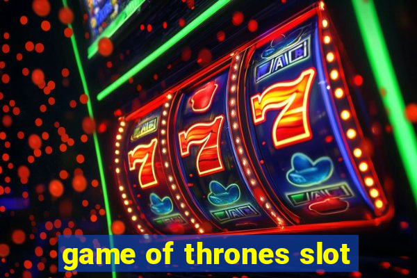 game of thrones slot