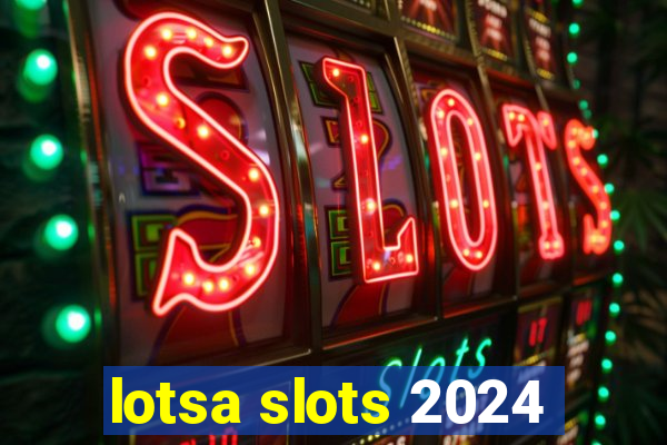 lotsa slots 2024