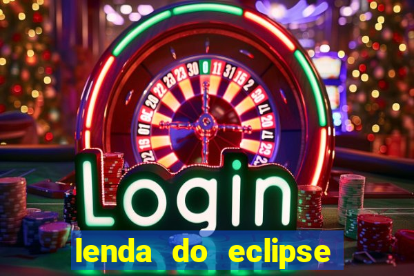 lenda do eclipse sol e lua