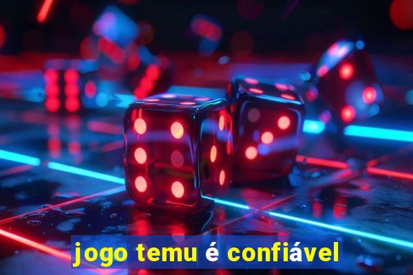 jogo temu é confiável