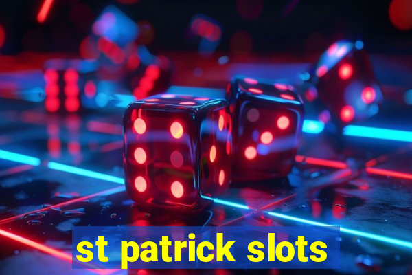 st patrick slots