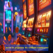 horário pagante do rabbitCommercial