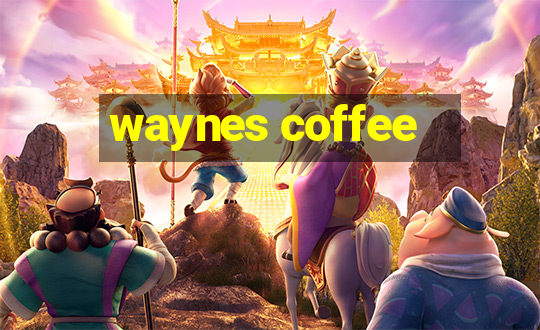 waynes coffee