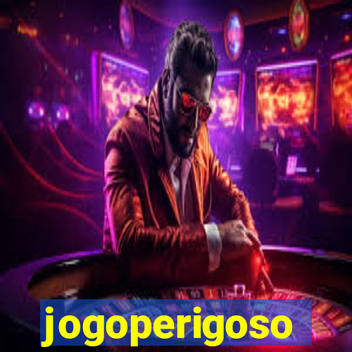 jogoperigoso