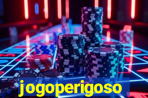 jogoperigoso