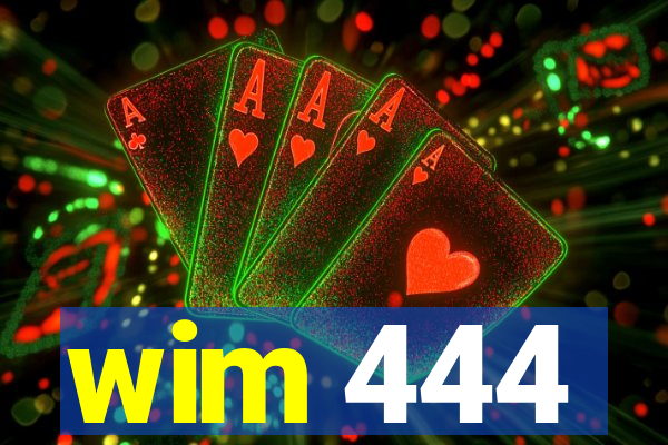 wim 444