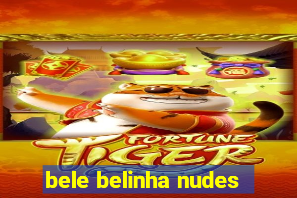 bele belinha nudes