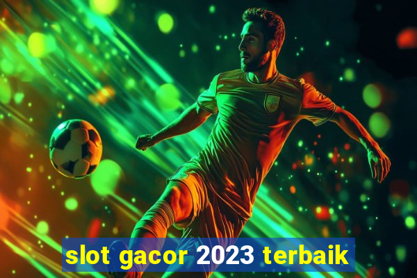 slot gacor 2023 terbaik