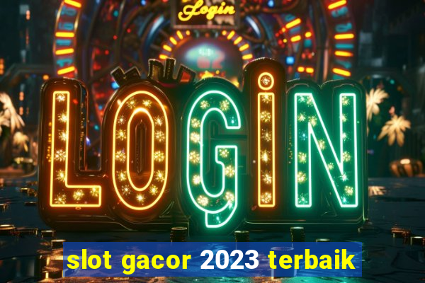 slot gacor 2023 terbaik