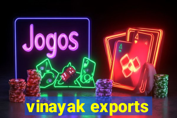 vinayak exports