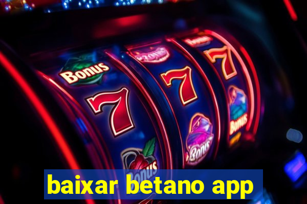 baixar betano app