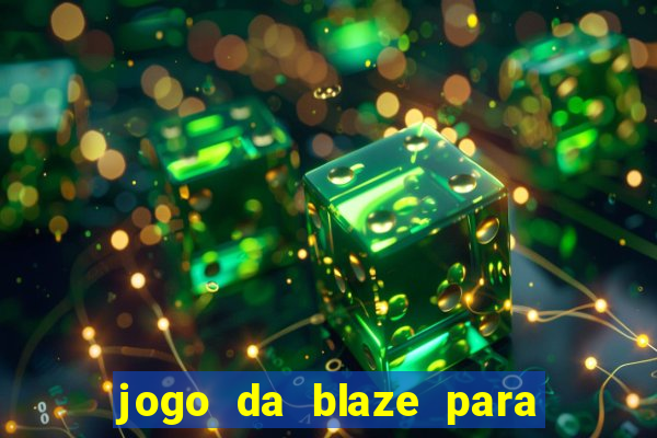 jogo da blaze para ganhar dinheiro