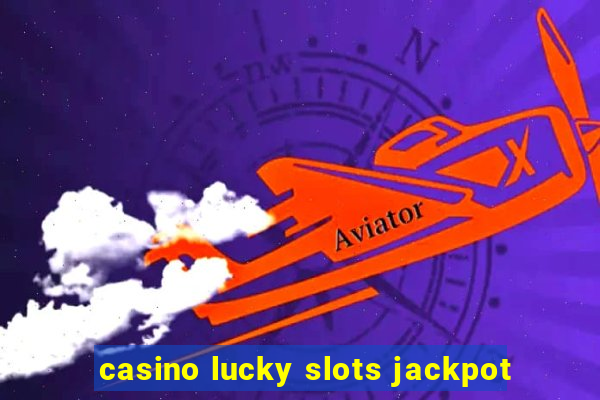 casino lucky slots jackpot