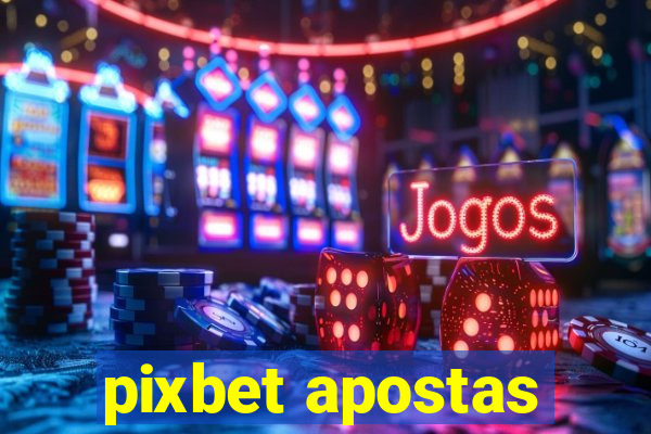 pixbet apostas