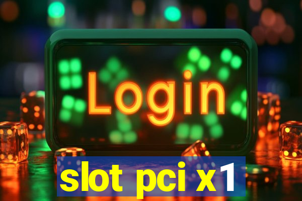 slot pci x1