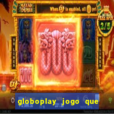 globoplay jogo que mudou a história