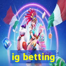 ig betting