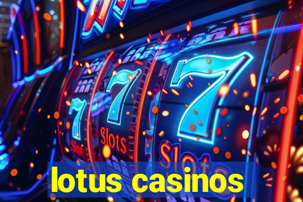 lotus casinos