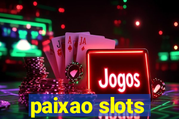 paixao slots