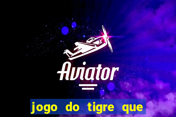 jogo do tigre que paga mais