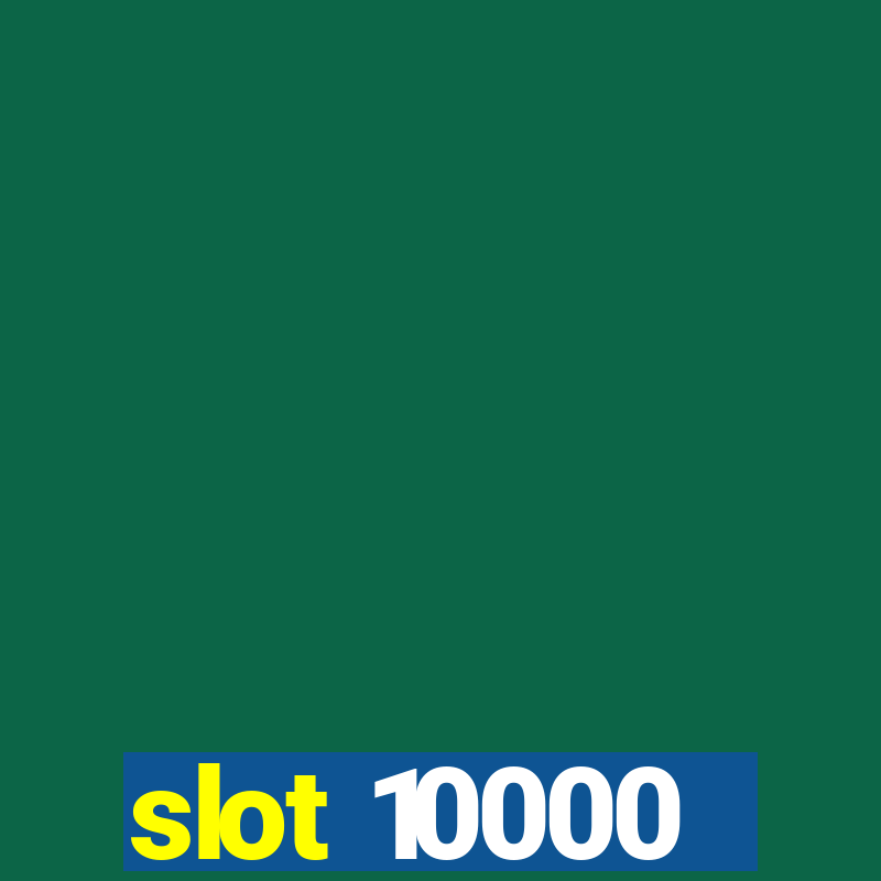 slot 10000