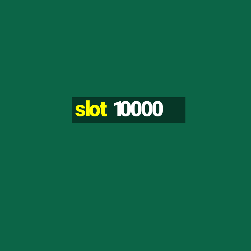 slot 10000