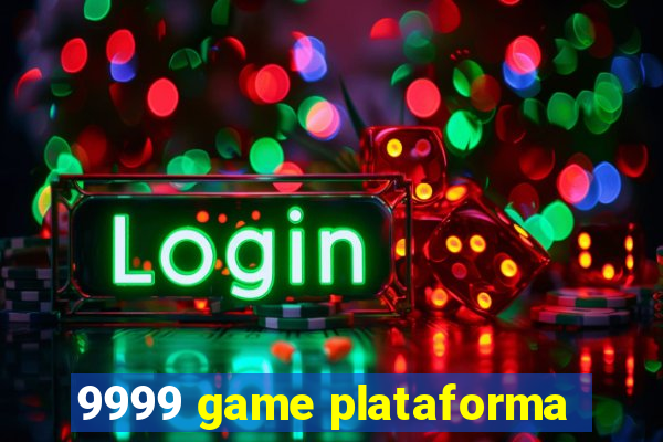 9999 game plataforma