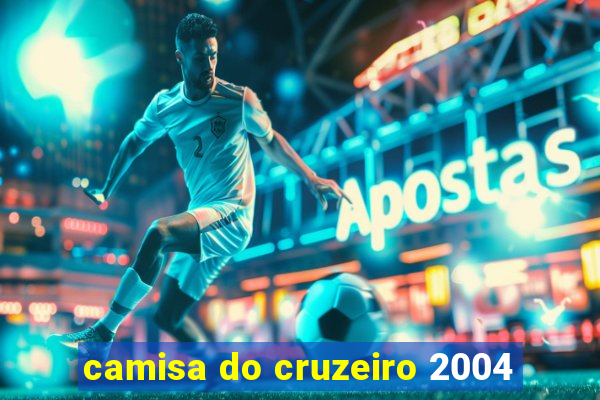 camisa do cruzeiro 2004