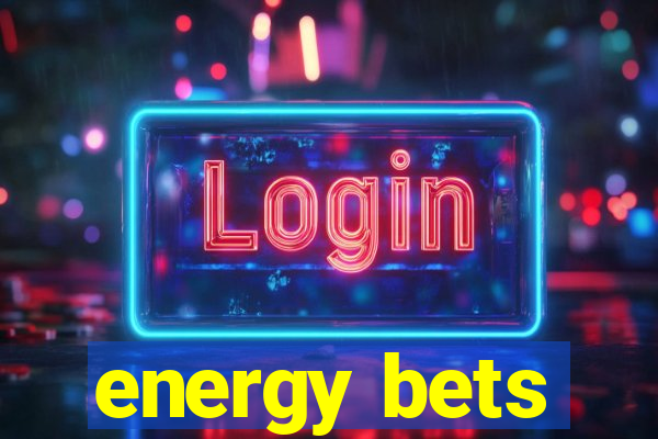 energy bets