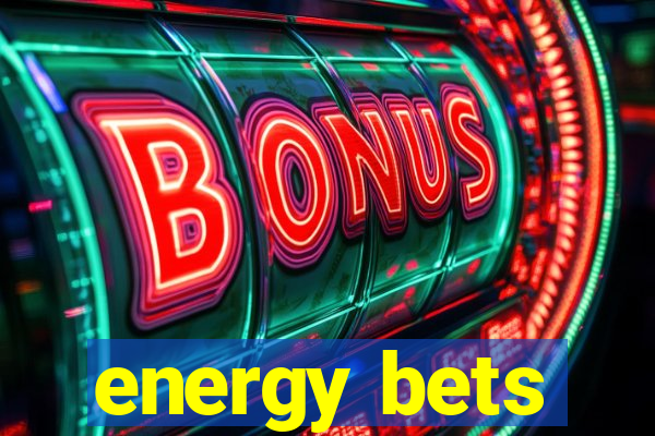 energy bets