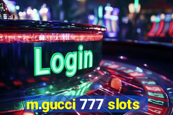 m.gucci 777 slots