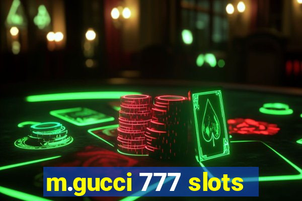 m.gucci 777 slots