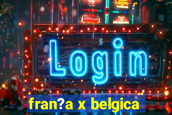 fran?a x belgica