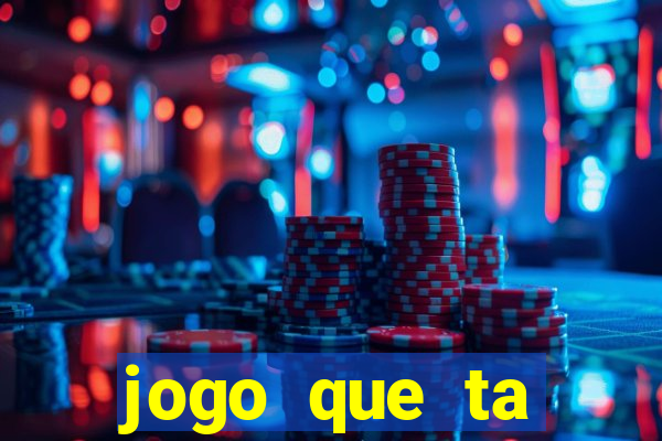 jogo que ta pagando hoje