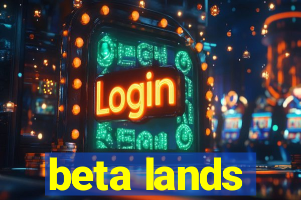 beta lands