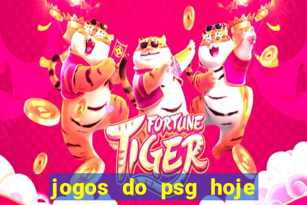 jogos do psg hoje ao vivo