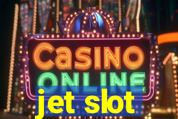 jet slot