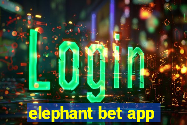 elephant bet app