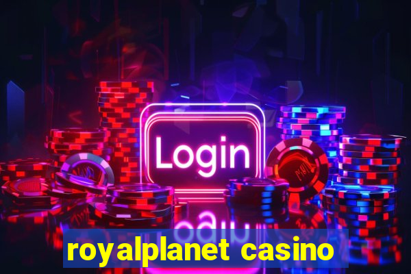 royalplanet casino