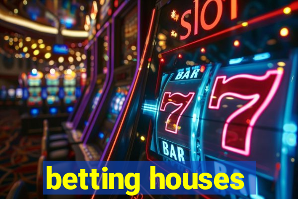 betting houses