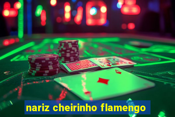 nariz cheirinho flamengo