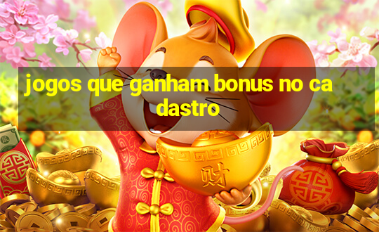 jogos que ganham bonus no cadastro