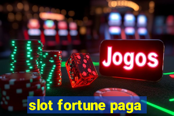 slot fortune paga