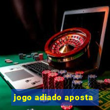 jogo adiado aposta