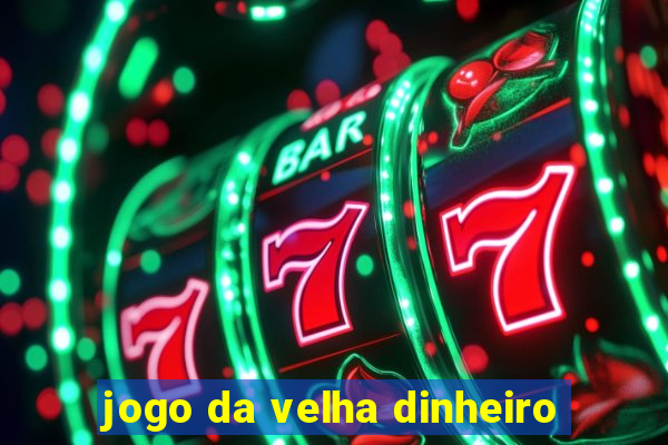 jogo da velha dinheiro