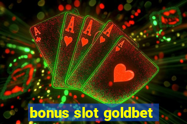 bonus slot goldbet