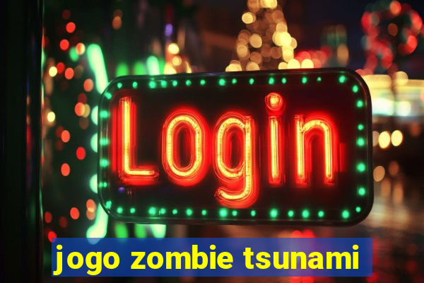 jogo zombie tsunami